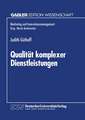 Qualität komplexer Dienstleistungen: Konzeption und empirische Analyse der Wahrnehmungsdimensionen