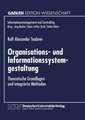 Organisations- und Informationssystemgestaltung: Theoretische Grundlagen und integrierte Methoden