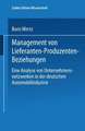 Management von Lieferanten-Produzenten-Beziehungen: Eine Analyse von Unternehmensnetzwerken in der deutschen Automobilindustrie