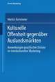 Kulturelle Offenheit gegenüber Auslandsmärkten: Auswirkungen psychischer Distanz im interkulturellen Marketing