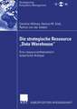 Die strategische Ressource „Data Warehouse“: Eine ressourcentheoretisch empirische Analyse