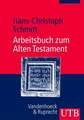 Arbeitsbuch Zum Alten Testament: Grundzuge Der Geschichte Israels Und Der Alttestamentlichen Schriften