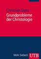 Grundprobleme Der Christologie: Eine Christliche Theorie Vorzuziehenden Handelns