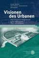 Visionen Des Urbanen: (Anti-)Utopische Stadtentwurfe in Der Franzosischen Wort- Und Bildkunst