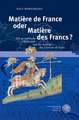 Matiere de France Oder Matiere Des Francs?: Die Germanische Heldenepik Und Die Anfange Der Chanson de Geste