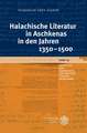 Halachische Literatur in Aschkenas in Den Jahren 1350-1500: Jesu Leben Nach Den Evangelien Neu Erzahlt Und Kontrovers Gedeutet