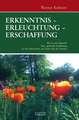 Erkenntnis - Erleuchtung - Erschaffung