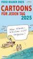 Fiese Bilder Cartoons für jeden Tag 2025: Tagesabreißkalender