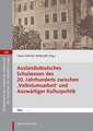 Auslandsdeutsches Schulwesen des 20. Jahrhunderts zwischen ,Volkstumsarbeit' und Auswärtiger Kulturpolitik