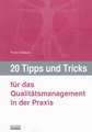 20 Tipps und Tricks für das Qualitätsmanagement in der Praxis