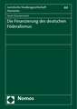 Die Finanzierung Des Deutschen Foderalismus: Vortrag, Gehalten Am 9. Januar 2007 Im Rahmen Des Gesamtthemas 'Rechtliche Gesichtspunkte Der Landespolit