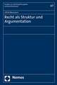 Recht ALS Struktur Und Argumentation: Beitrage Zur Theorie Des Rechts Und Zur Wissenschaftstheorie Der Rechtswissenschaft