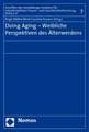 Doing Aging - Weibliche Perspektiven Des Alterwerdens: Rechtsvergleichende Untersuchung Von 'Babyklappe', 'Anonymer Geburt' Und 'Anonymer Ubergabe'