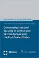 Democratization and Security in Central and Eastern Europe and the Post-Soviet States