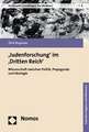 Judenforschung Im Dritten Reich: Wissenschaft Zwischen Politik, Propaganda Und Ideologie