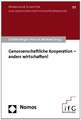 Genossenschaftliche Kooperation - Anders Wirtschaften!: Anseatze Zu Einer Vergleichenden Kulturtheorie