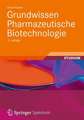 Grundwissen Pharmazeutische Biotechnologie