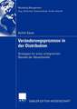 Veränderungsprozesse in der Distribution: Strategien für einen erfolgreichen Wandel der Absatzkanäle