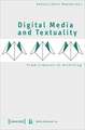 Digital Media and Textuality – From Creation to Archiving