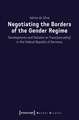 Negotiating the Borders of the Gender Regime – Developments and Debates on Trans(sexuality) in the Federal Republic of Germany