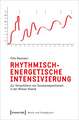 Rhythmisch-energetische Intensivierung