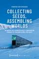 Collecting Seeds, Assembling Worlds: An Inquiry into Agrobiodiversity Conservation Through the Svalbard Global Seed Vault