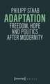Adaptation: Freedom, Hope and Politics after Modernity