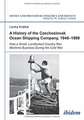 A History of the Czechoslovak Ocean Shipping Company, 1948-1989: How a Small, Landlocked Country Ran Maritime Business During the Cold War