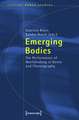 Emerging Bodies: The Performance of Worldmaking in Dance and Choreography