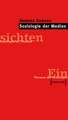 Soziologie der Medien: (2., überarbeitete und erweiterte Auflage)