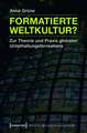 Formatierte Weltkultur?: Zur Theorie und Praxis globalen Unterhaltungsfernsehens