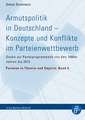 Armutspolitik in Deutschland - Konzepte und Konflikte im Parteienwettbewerb