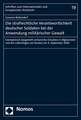 Die Strafrechtliche Verantwortlichkeit Deutscher Soldaten Bei Der Anwendung Militarischer Gewalt