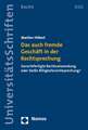 Das Auch Fremde Geschaft in Der Rechtsprechung: Gerechtfertigte Rechtsanwendung Oder Blosse Billigkeitsrechtsprechung?