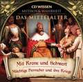 MYTHOS und WAHRHEIT - Das Mittelalter - Mit Krone und Schwert