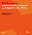 Dipl.-Ing. Arsitek. German-trained Indonesian Architects from the 1960s