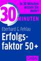 30 Minuten Erfolgsfaktor 50+