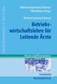 Betriebswirtschaftslehre für Leitende Ärzte