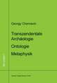 Transzendentale Archäologie - Ontologie - Metaphysik