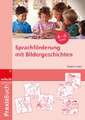 Sprachförderung mit Bildergeschichten in Vorschule und Kindergarten