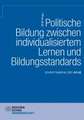 Politische Bildung zwischen individualisiertem Lernen und Bildungsstandards