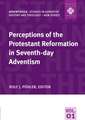 Perceptions of the Protestant Reformation in Seventh-day Adventism