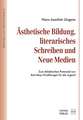 Ästhetische Bildung, literarisches Schreiben und Neue Medien Zum didaktischen Potenzial von Karl Mays Erzählungen für die Jugend