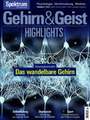 Gehirn&Geist Highlights - Das wandelbare Gehirn