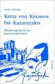 Kreta von Knossos bis Kazantzakis