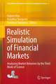 Realistic Simulation of Financial Markets: Analyzing Market Behaviors by the Third Mode of Science