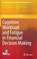 Cognitive Workload and Fatigue in Financial Decision Making