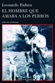 El Hombre Que Amaba A los Perros = The Man Who Loved Dogs: Un Sistema Rapido y Sencillo