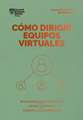 Cómo Dirigir Equipos Virtuales (Leading Virtual Teams Spanish Edition)