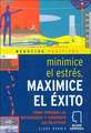 Minimice el Estres, Maximice el Exito = Minimise Stress, Maximise Success